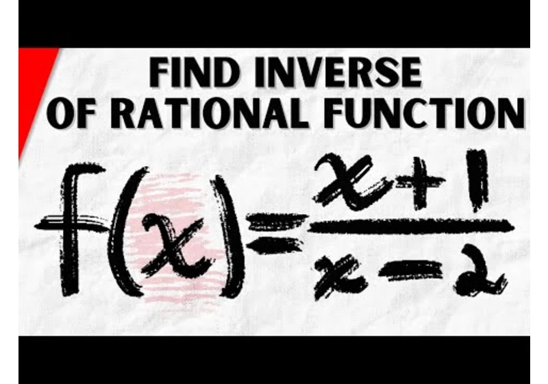 How to Find the Inverse of a Rational Function | Algebra 2 Exercises