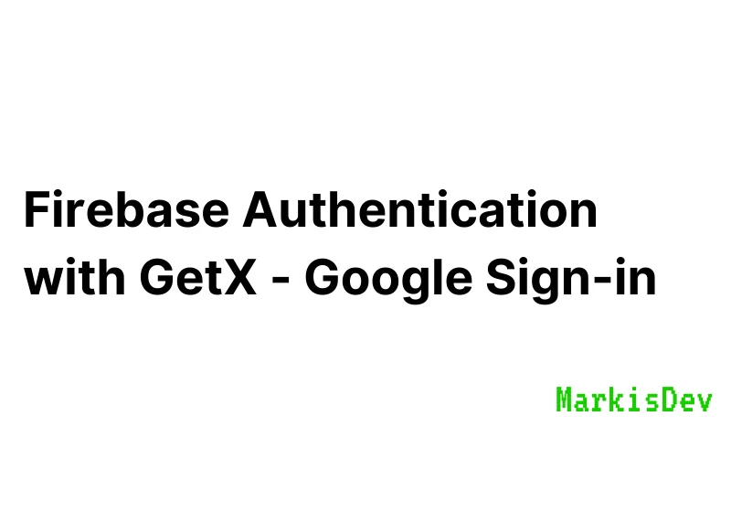 Firebase Authentication with GetX - Google Sign-in