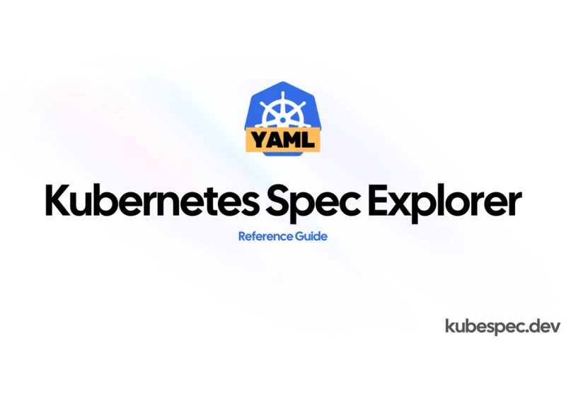 Show HN: Kubernetes Spec Explorer