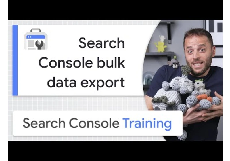 Intro to Search Console bulk data export - Google Search Console Training