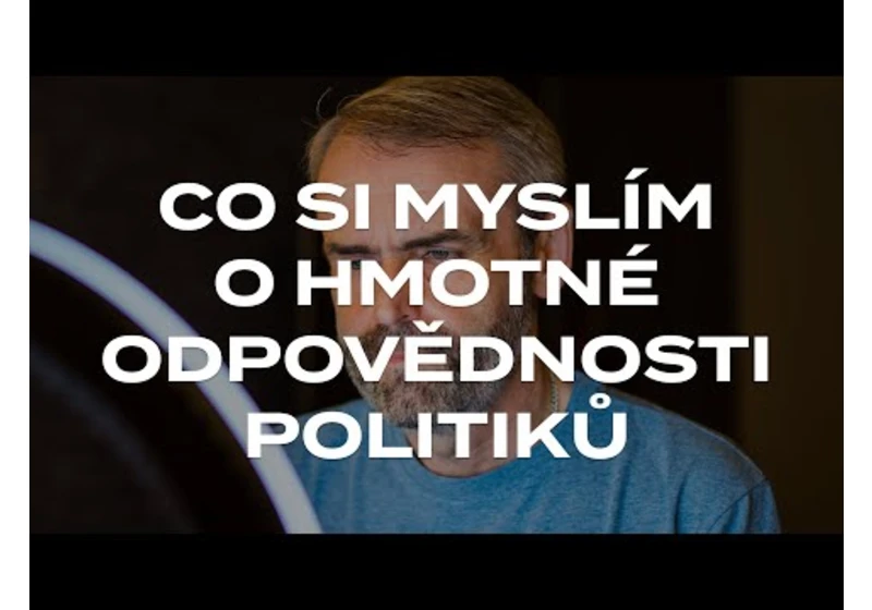 Co si myslím o hmotné odpovědnosti politiků?