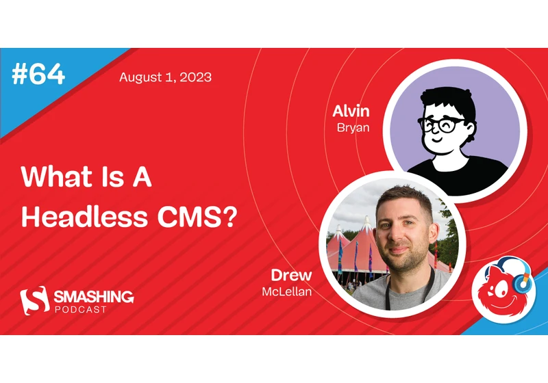 Smashing Podcast Episode 64 With Alvin Bryan: What Is A Headless CMS?