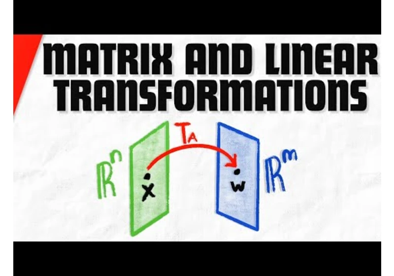 Matrix Transformations and Linear Transformations | Linear Algebra