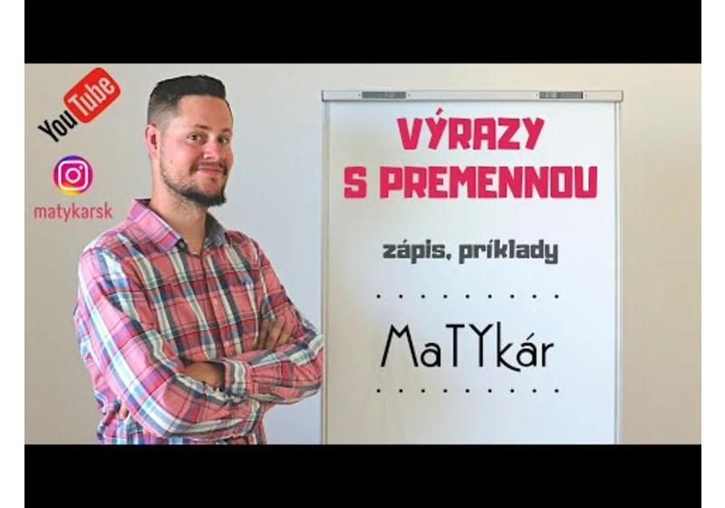 VÝRAZY S PREMENNOU a ich ZÁPIS - riešenie príkladov