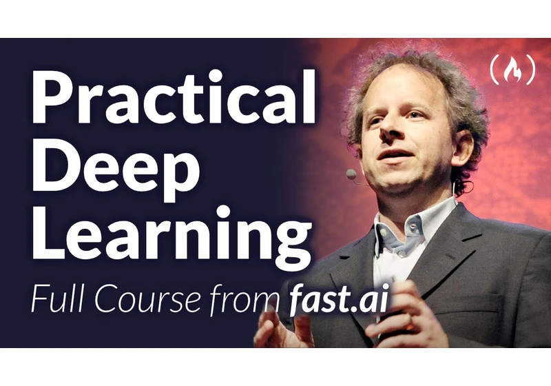 Practical Deep Learning for Coders - Full Course from fast.ai and Jeremy Howard