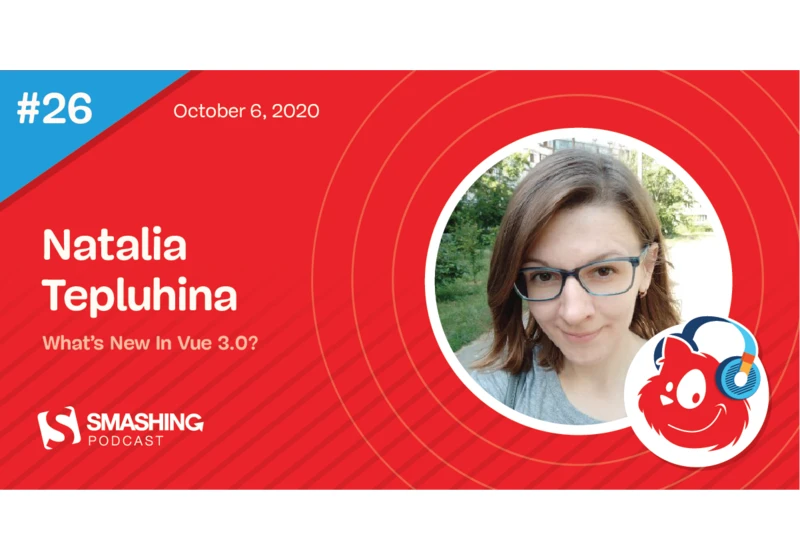 Smashing Podcast Episode 26 With Natalia Tepluhina: What’s New In Vue 3.0?