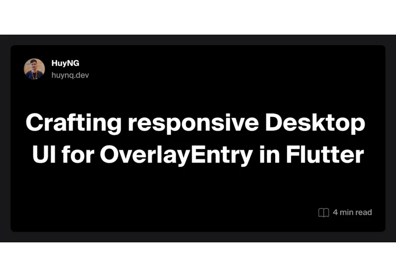 Crafting responsive Desktop UI for OverlayEntry in Flutter