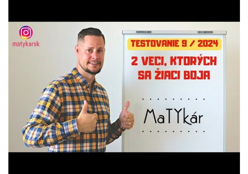 TESTOVANIE 9 | 2024 - 2 veci, ktorých sa žiaci boja