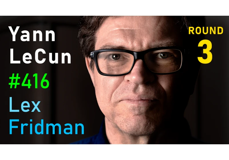 #416 – Yann Lecun: Meta AI, Open Source, Limits of LLMs, AGI & the Future of AI