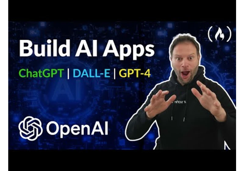 Build AI Apps with ChatGPT, DALL-E, and GPT-4 – Full Course for Beginners