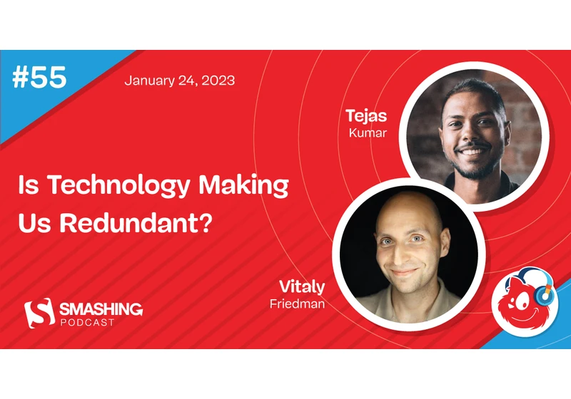 Smashing Podcast Episode 55 With Tejas Kumar: Is Technology Making Us Redundant?