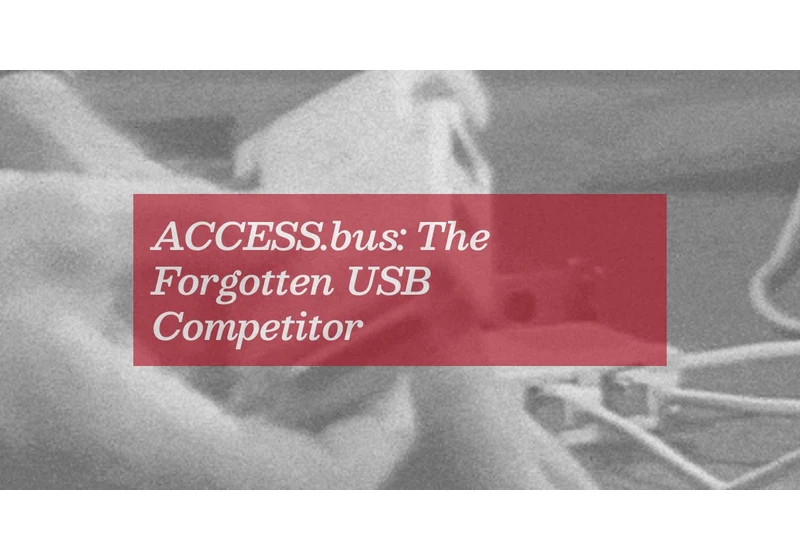 ACCESS.bus: The Forgotten USB Competitor