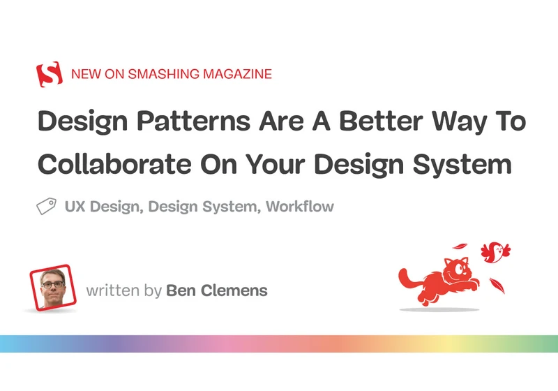 Design Patterns Are A Better Way To Collaborate On Your Design System