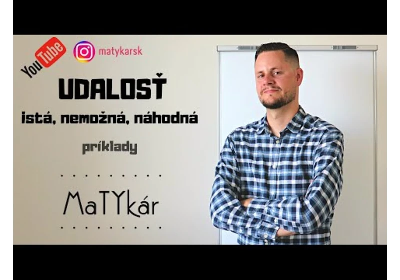 UDALOSŤ - istá, nemožná, náhodná | príklady