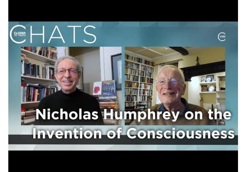 Nicholas Humphrey on the Invention of Consciousness | Closer To Truth Chats