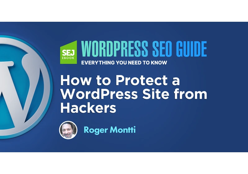 How to Protect a WordPress Site from Hackers via @sejournal, @martinibuster