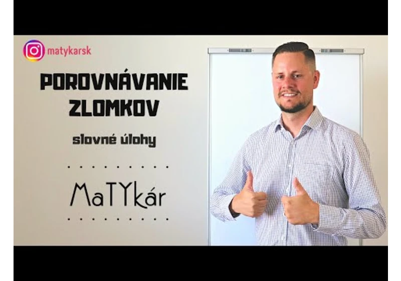 POROVNÁVANIE ZLOMKOV - slovné úlohy