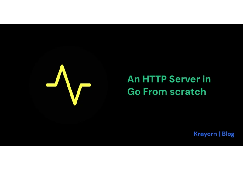 Writing an HTTP Server in Go from Scratch: Part 1
