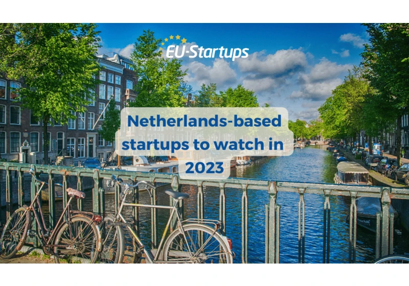 10 super promising startups from the Netherlands to watch in 2023!