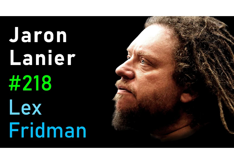 #218 – Jaron Lanier: Virtual Reality, Social Media & the Future of Humans and AI