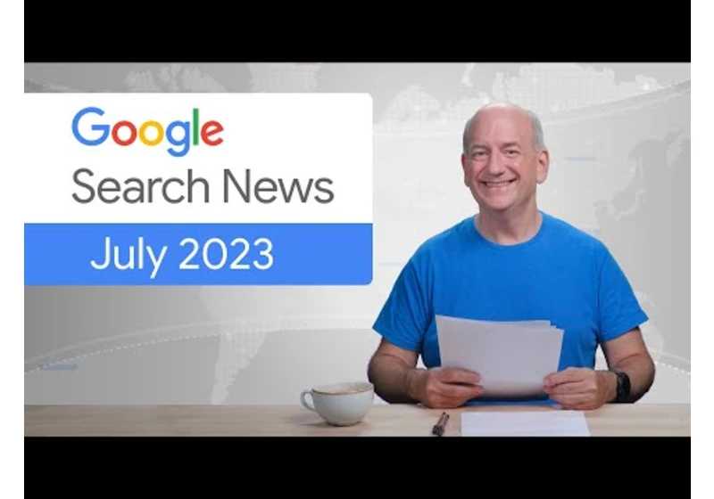 Core Web Vitals, Generative AI, and more! - Google Search News (July ‘23)