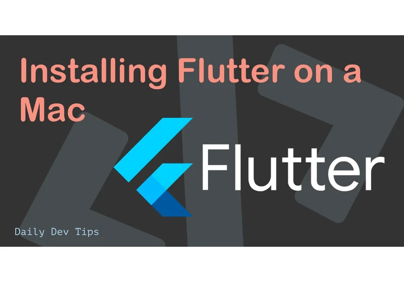 Installing Flutter on a Mac