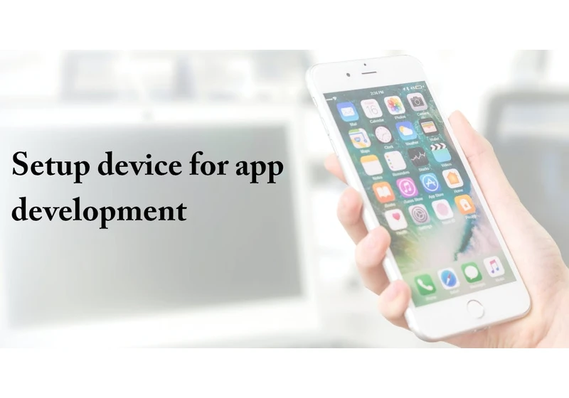 Setup a physical device for app development