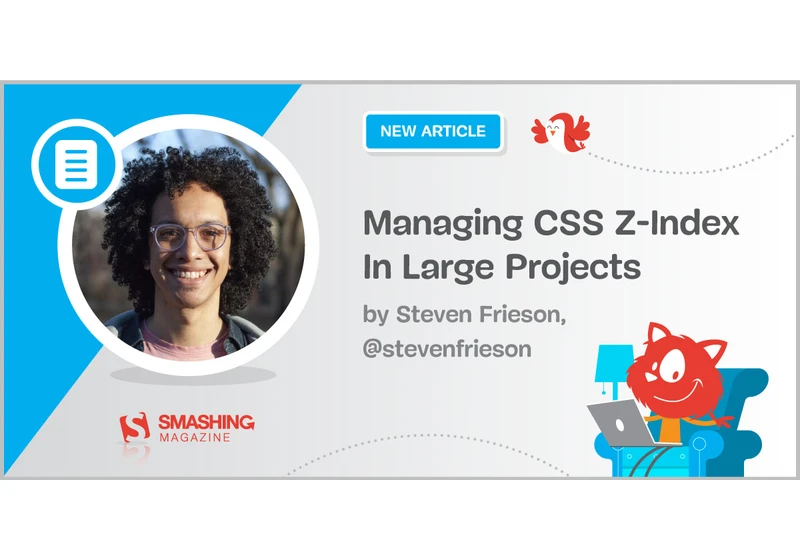 Managing CSS Z-Index In Large Projects