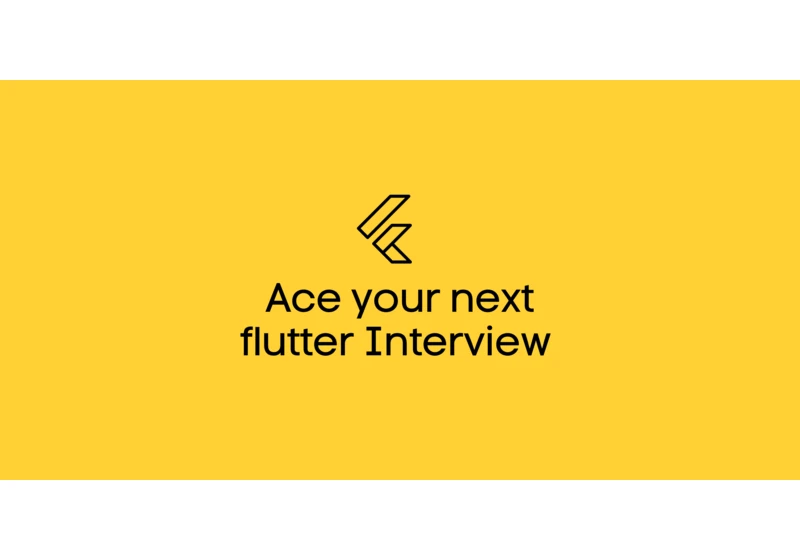 Ace your next flutter Interview