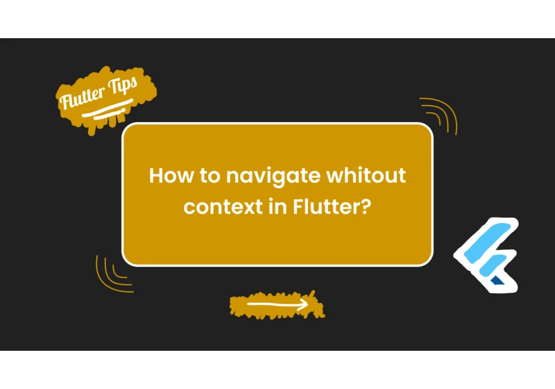 How to navigate without context in Flutter?