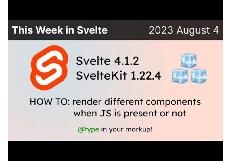 This Week in Svelte (2023 Aug 4) - Svelte 4.1.2, SvelteKit 1.22.4, ES Modules, Types in markup