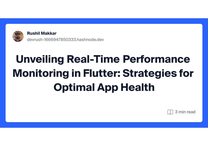 Unveiling Real-Time Performance Monitoring in Flutter: Strategies for Optimal App Health