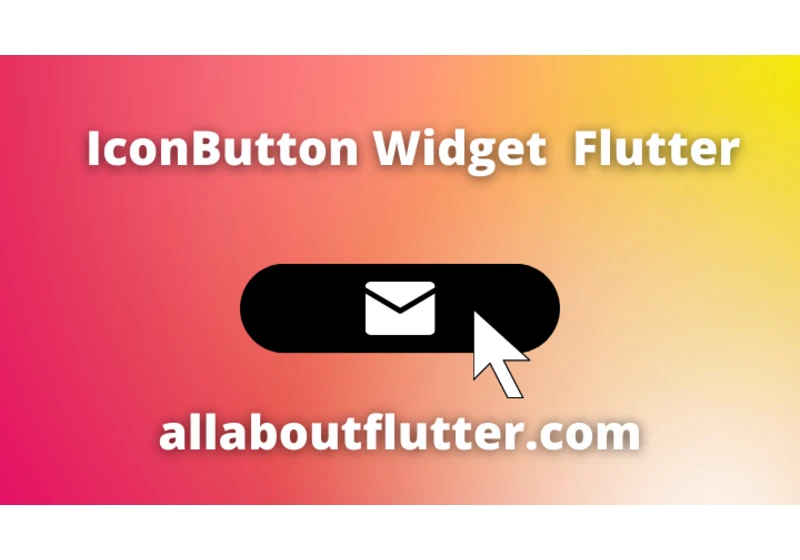 IconButton Widget in Flutter