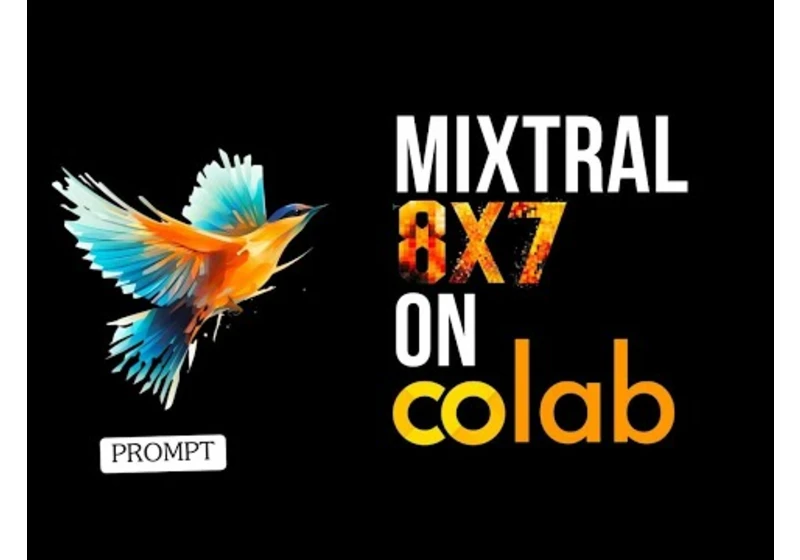 Run Mixtral 8x7B MoE in Google Colab