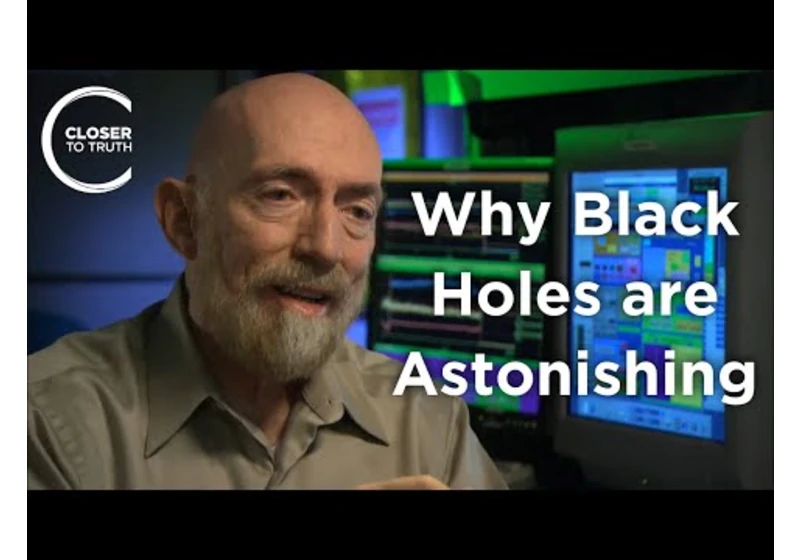 Kip Thorne - Why Are Black Holes So Astonishing?