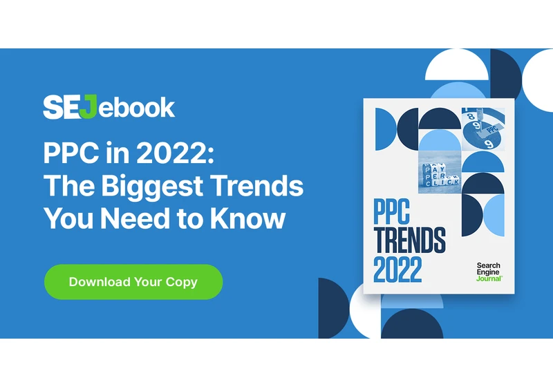 The Biggest PPC Trends of 2022, According to 23 Experts [Ebook] via @sejournal, @MrDannyGoodwin