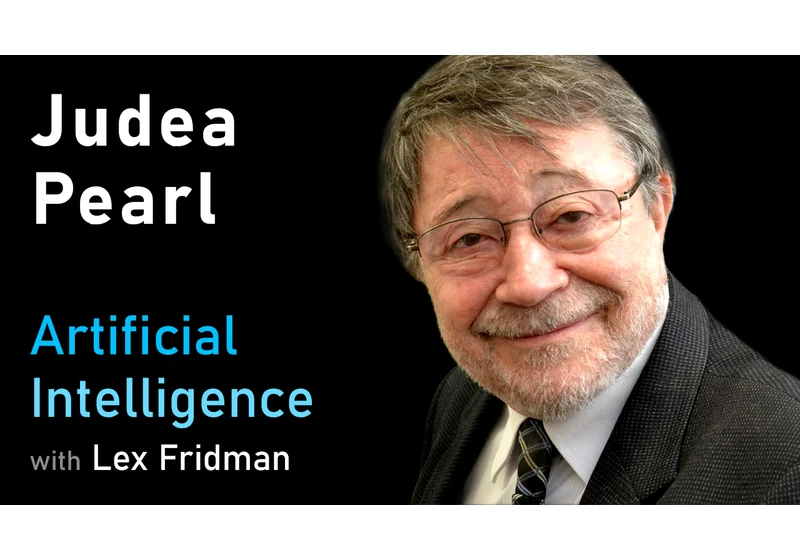 Judea Pearl: Causal Reasoning, Counterfactuals, Bayesian Networks, and the Path to AGI