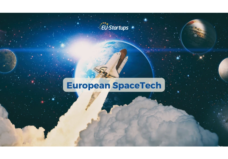 To infinity and beyond: European spacetech startups shaping life on earth