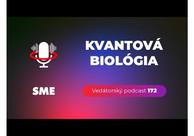 Vedátorský podcast 172 – Kvantová biológia