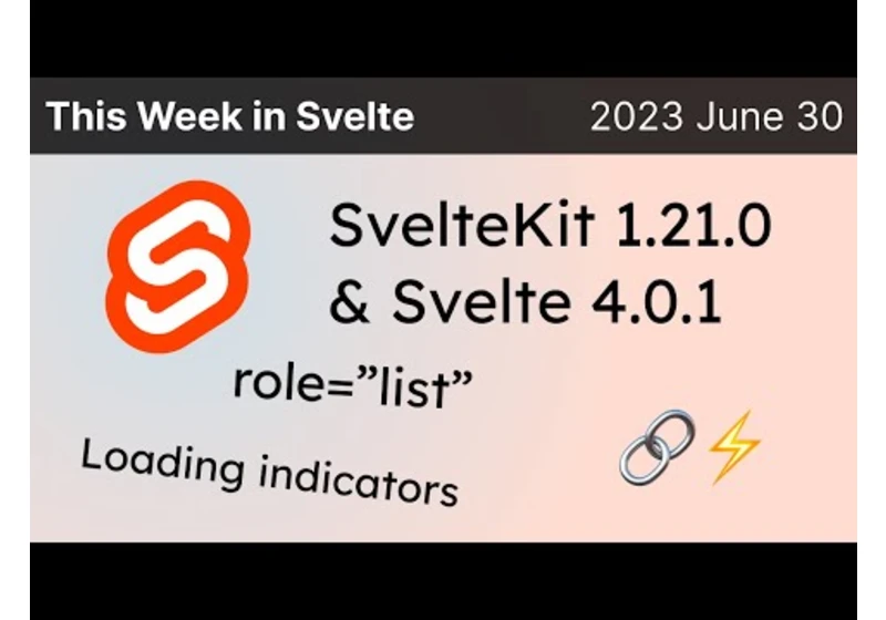 This Week in Svelte (2023 June 30) - Svelte 4.0.1, SK 1.21, lists, screen readers, loading