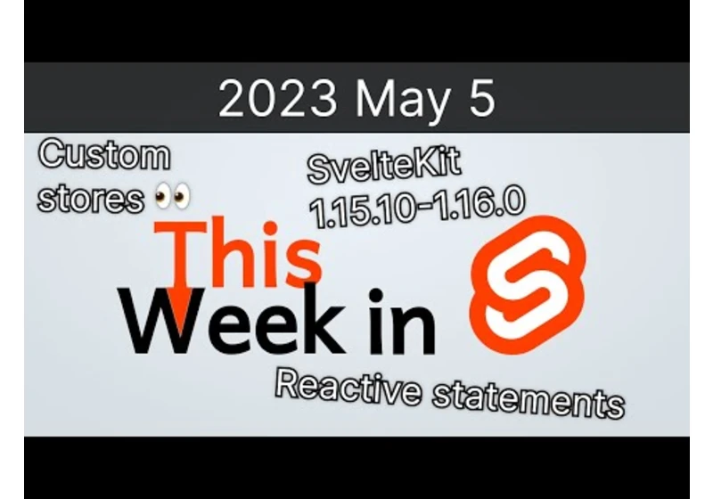 This Week in Svelte (2023 May 5) - SvelteKit 1.16.0, reactive statement lifecycle, custom stores