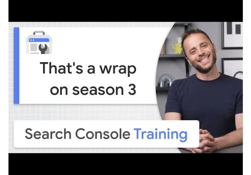 Google Search Console Training season 3: it’s a wrap