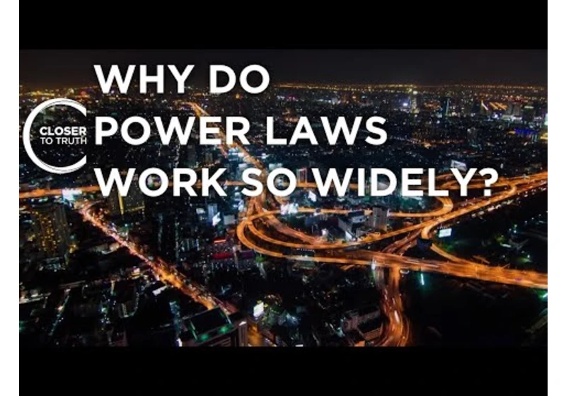 Why do Power Laws Work so Widely? | Episode 2207 | Closer To Truth