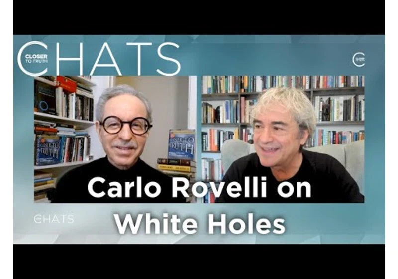 Carlo Rovelli on White Holes | Closer To Truth Chats