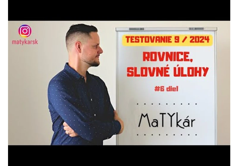 TESTOVANIE 9 | 2024 - #6 - Rovnice, slovné úlohy