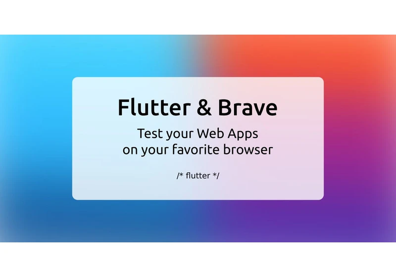 Flutter & Brave: test your Web Apps on your favorite browser