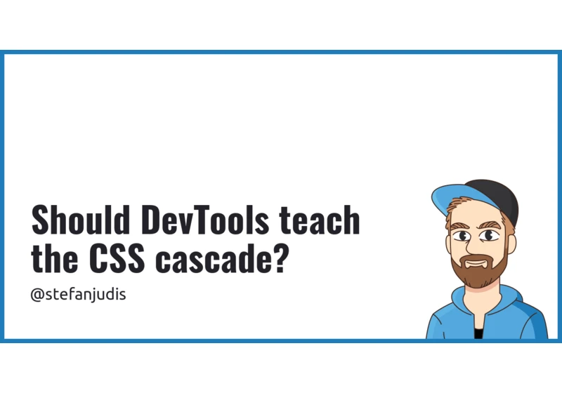 Should DevTools teach the CSS cascade?