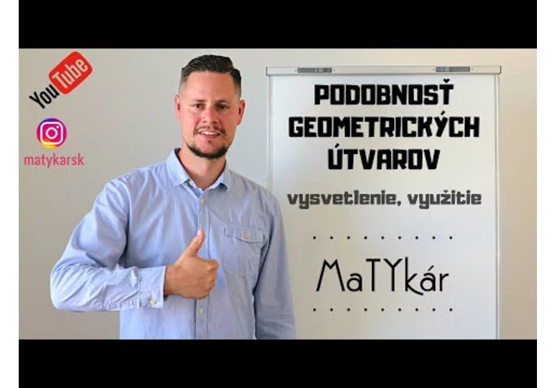 PODOBNOSŤ GEOMETRICKÝCH ÚTVAROV - vysvetlenie