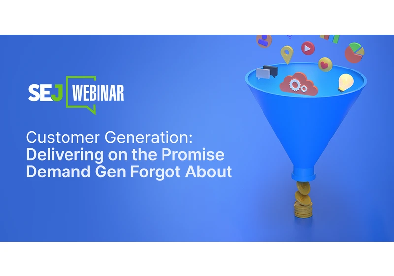 The New Rules of Customer Generation [Webinar] via @sejournal, @hethr_campbell