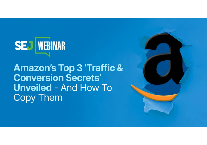 Drive Traffic & Conversions: 3 Secrets Amazon Doesn’t Want You To Know [Webinar] via @sejournal, @hethr_campbell